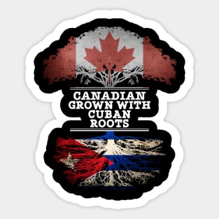 Canadian Grown With Cuban Roots - Gift for Cuban With Roots From Cuba Sticker